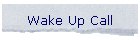 Wake Up Call