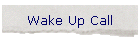 Wake Up Call