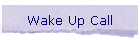 Wake Up Call